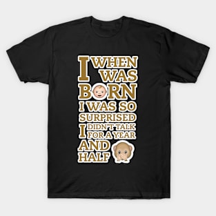 When I Was Born T-Shirt